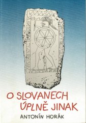 kniha O Slovanech úplně jinak co nebylo o Slovanech dosud známo, Lípa 1991