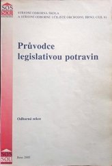 kniha Průvodce legislativou potravin., Ústav zemědělských a potravinářských informací 2005