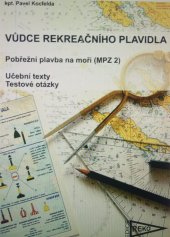 kniha Vůdce rekreačního plavidla  - učební texty Pobřežní plavba na moři (MPZ2), Učební texty Testové otázky, Pavel Kocfelda  -REKO 2005