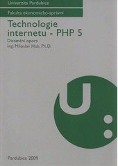 kniha Technologie internetu - PHP 5 distanční opora, Univerzita Pardubice 2009