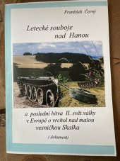 kniha Letecké souboje nad Hanou A poslední bitva druhé světové války v Evropě a vrchol nad malou vesnickou Skalka, s.n. 1995