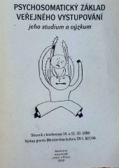 kniha Psychosomatický základ veřejného vystupování, jeho studium a výzkum sborník z konference 14. a 15.10.1999, Akademie múzických umění, Divadelní fakulta 2000