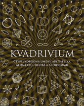 kniha Kvadrivium Čtyři svobodná umění: aritmetika, geometrie, hudba a astronomie, Dokořán 2015