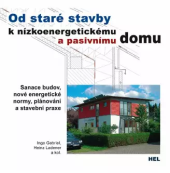 kniha Od staré stavby k nízkoenergetickému + pasivnímu domu Sanace budov, nové energetické normy, plánování a stavební praxe, Hel - Miroslav Hrdina 2013