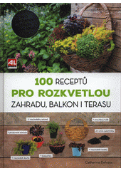 kniha 100 receptů pro rozkvetlou zahradu, balkon i terasu, Alpress 2018