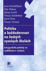 kniha Politika a každodennost na českých vysokých školách Etnografické pohledy na vzdělávání a výzkum, Sociologické nakladatelství (SLON) 2014