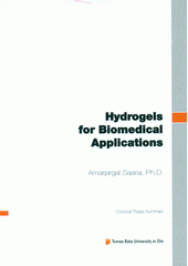 kniha Hydrogels for biomedical applications = Hydrogely pro použití v biomedicíně : doctoral thesis summary, Tomas Bata University in Zlín 2012