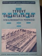 kniha Jednotná organisační soustava strojírenských podniků Díl 1, - Typový organisační řád strojírenských podniků - Určeno všem útvarům min. strojírenství a vys. školám ekonomického a techn. směru jako učeb. pomůcka., SNTL 1955