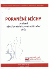 kniha Poranění míchy ucelená ošetřovatelsko-rehabilitační péče, Národní centrum ošetřovatelství a nelékařských zdravotnických oborů v Brně 2009