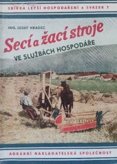 kniha Secí a žací stroje ve službách zemědělce = [Sä- und Mähmaschinen im Dienste des Landwirtes], Agrární nakladatelská společnost 1944