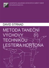 kniha Metoda taneční výchovy technikou Lestera Hortona, Janáčkova akademie múzických umění v Brně 2015