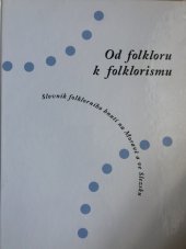 kniha Od folkloru k folklorismu slovník folklorního hnutí v Čechách, Ústav lidové kultury Strážnice 2000