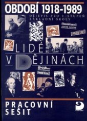 kniha Období 1918-1989 - Lidé v dějinách dějepis pro 2. stupeň základní školy : pracovní sešit (úkoly a doplňující otázky), Fortuna 1998