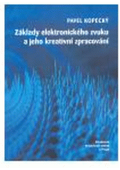 kniha Základy elektronického zvuku a jeho kreativní zpracování, Akademie múzických umění 2008