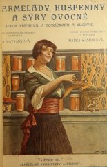 kniha Marmelády, huspeniny (rosoly) a syrupy ovocné Jejich příprava v domácnosti a kuchyni, Zemědělské knihkupectví 1924