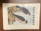 kniha Naši dravci pro lesní personál, lovce, rolníky, učitelstvo, ornithology a přátele přírody..., Evropské vydavatelstvo 1941