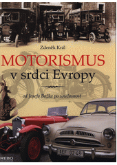 kniha Motorismus v srdci Evropy aneb, Slavné, ale i méně známé, leč pozoruhodné události a skutky Čechů a Moravanů počínaje Josefem Božkem před 200 lety roku 1815, Rebo 2015