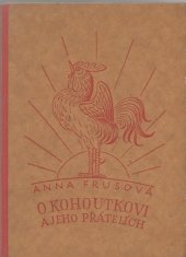 kniha O kohoutkovi a jeho přátelích a jiná povídka [Kterak se z Raráška stal Vševěd], Jos. R. Vilímek 1922