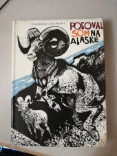 kniha Poľoval som na Alaske, Slovenské vydavateľstvo pôdohospodárskej literatúry Bratislava 1967