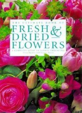 kniha Fresh and dried flowers A complete guide to floral arranging, Lorenz Books 2000