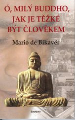kniha Ó, milý Buddho, jak těžké je být člověkem-, Eminent 2003