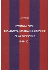 kniha Fotbalový oddíl Rudá hvězda/Sportovní klub policie České Budějovice 1951-2011, Jihočeské muzeum v Českých Budějovicích 2011