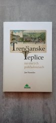 kniha Trenčianské Teplice  Na starých pohl'adniciach, Dajama 2010