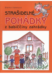 kniha Strašidelné pohádky z babiččiny zahrádky, Bl. Valenová 2012