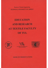 kniha Education and research at Textile Faculty of TUL book of presentations, Technical University of Liberec 2011