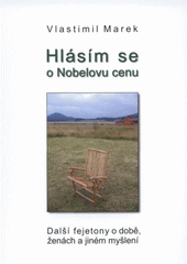 kniha Hlásím se o Nobelovu cenu další fejetony o době, ženách a jiném myšlení, V. Marek 2008