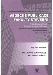 kniha Základové konstrukce s kluznou spárou autoreferát k disertační práci, Vysoká škola báňská - Technická univerzita Ostrava 2008