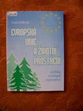 kniha Evropská unie a životní prostředí politiky, strategie, legislativa, Montanex 1998