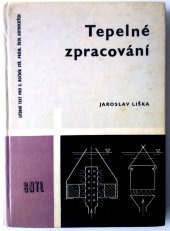 kniha Tepelné zpracování Učeb. text pro 3. roč. stř. prům. školy hutnické oboru 032-02/2: tepelné zprac. a zušlechťování kovů, SNTL 1964