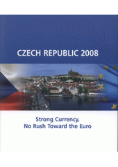 kniha Czech Republic 2008 strong currency, no rush toward the euro, Charles University in Prague, Center for Economic Research and Graduate Education 2008