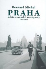 kniha Praha město evropské avantgardy : 1895-1928, Argo 2010