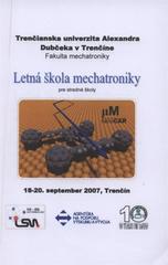 kniha Letná škola mechatroniky pre gymnázia a stredné priemyselné školy organizovaná v rámci projektu APVV a označením LPP-0059-06 : 18.-20. september 2007, Trenčín, Univerzita obrany, Fakulta vojenských technológií 