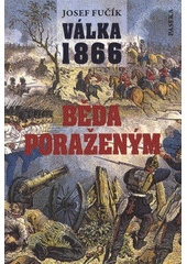 kniha Válka 1866 běda poraženým, Paseka 2012