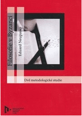 kniha Filosofie v Byzanci dvě metodologické studie, Vydavatelství ZČU v Plzni 2011