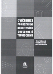 kniha Cvičebnice pro rozvíjení kognitivních dovedností tlumočníků, Ostravská univerzita, Filozofická fakulta 2008