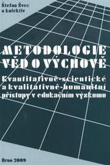 kniha Metodologie věd o výchově kvantitativně-scientické a kvalitativně-humanitní přístupy v edukačním výzkumu, Paido 2009