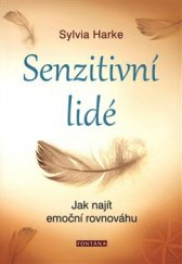 kniha Senzitivní lidé jak najít emoční rovnováhu , Fontána 2019