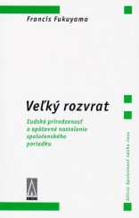 kniha Veľký rozvrat Ľudská prirodzenosť a opätovné nastolenie spoločenského poriadku, Agora 2005