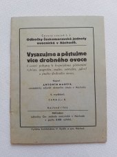 kniha Vysazujme a pěstujme více drobného ovoce časové pokyny k hojnějšímu pěstování rybízu, angreštu, malin, ostružin, jahod a jiného drobného ovoce, Odbočka Čm. jednoty ovocnické 1944