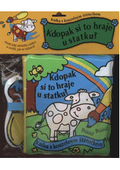 kniha Kdopak si to hraje u statku? kniha s kouzelným štětečkem, Svojtka & Co. 2011