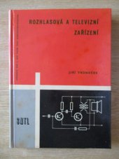 kniha Rozhlasová a televizní zařízení Učeb. text pro 4. roč. prům. škol spojové techniky bezdrátové : Určeno technikům v prům. a rozhlasu, SNTL 1961