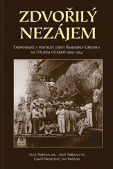 kniha Zdvořilý nezájem Politické a ekonomické zájmy Rakouska-Uherska na Dálném východě 1900–1914, Agentura Pankrác 2014