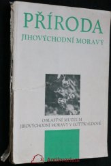 kniha Příroda jihovýchodní Moravy 1. [díl] Přírodověd. sborník., Krajské nakladatelství 1960