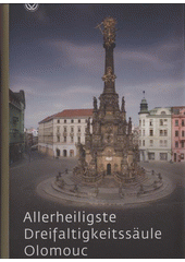 kniha Allerheiligste Dreifaltigkeitssäule Olomouc, Statutarstadt Olomouc in Zusammenarbeit mit dem Kunstmuseum Olomouc 2008