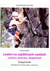 kniha Lezení na zajištěných cestách výzbroj, technika, bezpečnost : [horolezecká příručka], Freytag & Berndt 2004
