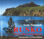 kniha Rusko - země plná překvapení půl roku na dobrodružné cestě od Karpat až k Bajkalu, hledání přirozeného způsobu života a nedotčené přírody, Action-Press 2001